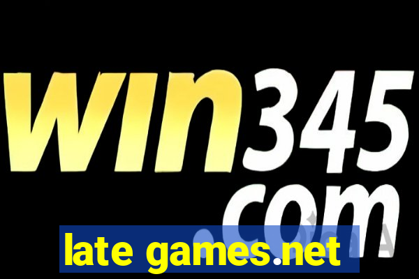 late games.net